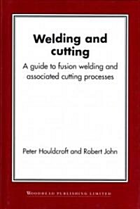 Welding and Cutting: A Guide to Fusion Welding and Associated Cutting Processes (Hardcover)