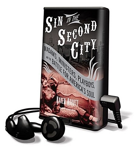 Sin in the Second City: Madams, Ministers, Playboys, and the Battle for Americas Soul [With Earbuds]                                                  (Pre-Recorded Audio Player)