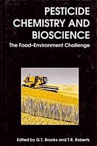 Pesticide Chemistry and Bioscience : The Food-Environment Challenge (Hardcover)