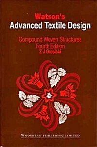 Watsons Advanced Textile Design : Compound Woven Structures (Hardcover)