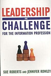 Leadership : The Challenge for the Information Profession (Paperback)