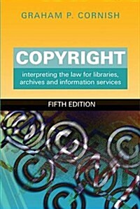 Copyright : Interpreting the Law for Libraries, Archives and Information Services (Paperback, 5 Rev ed)