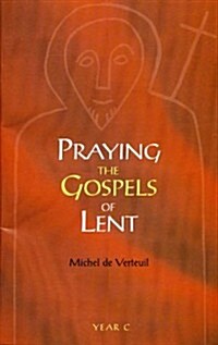 Praying the Gospels of Lent: Year C (Paperback)