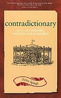 Contradictionary: An A-Z of Confusibles, Lookalikes and Soundalikes (Paperback, Revised)