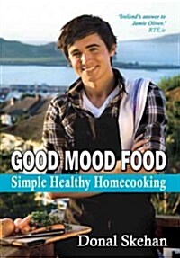 Good Mood Food: Simple Healthy Homecooking (Paperback)