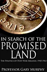 In Search of the Promised Land: The Politics of Post-War Ireland (Hardcover)