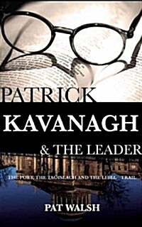 Patrick Kavanagh & the Leader: The Poet, the Politician and the Libel Trail (Paperback)