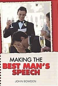Making the Best Mans Speech, 2nd Edition : Tone, Content, Style, Preparation, Etiquette, Sample Speeches, Jokes and One-Liners (Paperback)