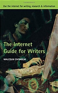 The Internet Guide for Writers : Use the Internet for Writing, Research and Information (Paperback)