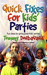 Quick Fixes for Kids Parties: Fun Ideas for Giving Great Kids Parties (Paperback)
