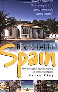Buy to Let in Spain: How to Invest in Spanish Property for Pleasure and Profit (Paperback)