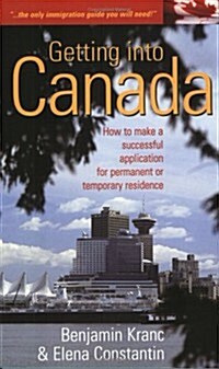 Getting Into Canada: How to Make a Successful Application for Permanent or Tempor (Paperback)