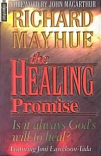 The Healing Promise : Is it always Gods will to heal? (Paperback, Revised ed)