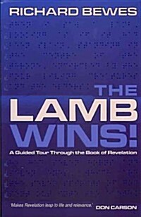 The Lamb Wins : A Guided Tour through the Book of Revelation (Paperback, Revised ed)