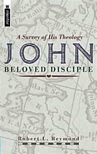 John - Beloved Disciple: A Survey of His Theology (Hardcover)