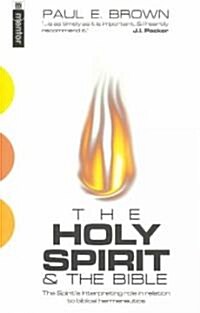 The Holy Spirit: The Spirits Interpreting Role in Relation to Biblical Hermeneutics (Paperback)