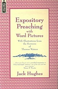 Expository Preaching with Word Pictures : Illustrated from the Sermons of Thomas Watson (Paperback)