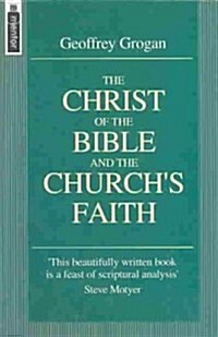The Christ of the Bible and the Churchs Faith (Paperback)