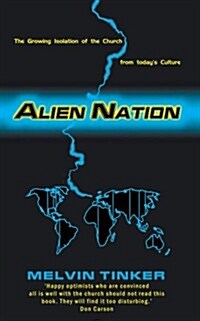 Alien Nation: The Growing Isolation of the Church from Todays Culture (Paperback)