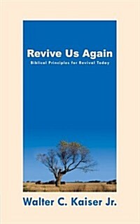 Revive Us Again : Biblical Principles for Revival Today (Paperback)