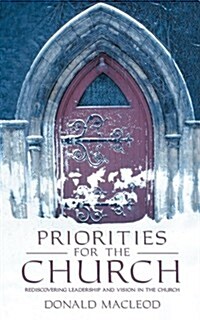 Priorities for the Church: Rediscovering Leadership and Vision in the Church (Paperback)