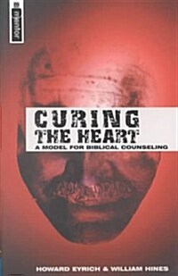 Curing the Heart : A Model for Biblical Counseling (Paperback)