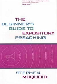 Beginners Guide to Expository Preaching (Paperback)