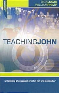 Teaching John : Unlocking the Gospel of John for the Expositor (Paperback)