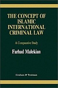 The Concept of Islamic International Criminal Law: A Comparative Study (Hardcover, 1994)