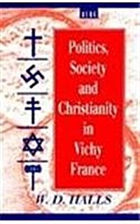 Politics, Society and Christianity in Vichy France (Paperback)