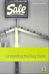 Unravelling the Rag Trade : Immigrant Entrepreneurship in Seven World Cities (Paperback)