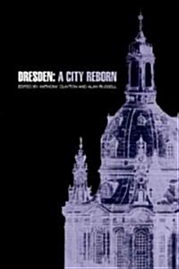 Dresden : A City Reborn (Paperback)