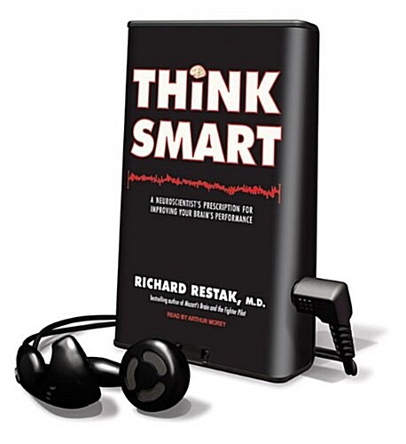 Think Smart: A Neuroscientists Prescription for Improving Your Brains Performance [With Earbuds] (Pre-Recorded Audio Player)