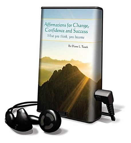 Affirmations for Change, Confidence and Success: What You Think, You Become [With Earbuds] (Pre-Recorded Audio Player)