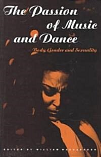 The Passion of Music and Dance : Body, Gender and Sexuality (Paperback)