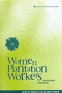 Women Plantation Workers : International Experiences (Hardcover)