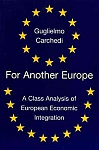 For Another Europe: A Class Analysis of European Economic Integration (Hardcover)