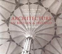 Architecture In Britain & Ireland 600-1500 : Saxon, Norman and Medieval (Hardcover)
