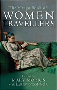 The Virago Book Of Women Travellers. (Paperback)