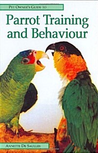 Pet Owners Guide to Parrot Training and Behaviour (Hardcover)