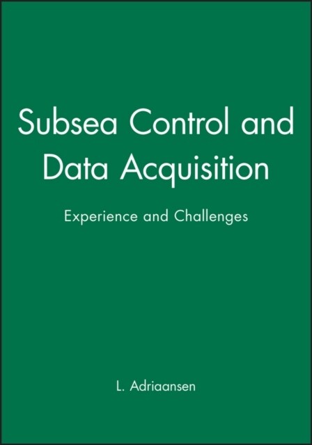 Subsea Control and Data Acquisition: Experience and Challenges (Hardcover)