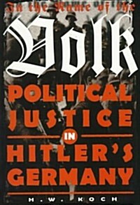 In the Name of the Volk : Political Justice in Hitlers Germany (Paperback, New ed)
