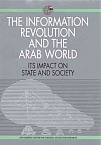 The Information Revolution and the Arab World : Its Impact on State and Society (Hardcover)