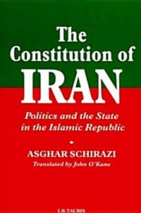The Constitution of Iran : Politics and the State in the Islamic Republic (Paperback, New ed)
