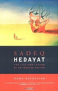 Sadeq Hedayat : The Life and Legend of an Iranian Writer (Paperback, New ed)