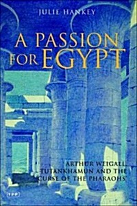 [중고] A Passion for Egypt: A Biography of Arthur Weigall (Hardcover)
