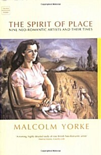 The Spirit of Place : Nine Neo-Romantic Artists and Their Times (Paperback)