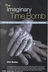 The Imaginary Time Bomb : Why an Ageing Population is Not a Social Problem (Paperback, New ed)