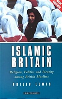 Islamic Britain: Religion, Politics and Identity Among British Muslims, Revised and Updated Edition (Paperback, Rev)