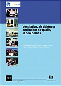 Ventilation, Air Tightness and Indoor Air Quality in New Homes : (BR 477) (Paperback)